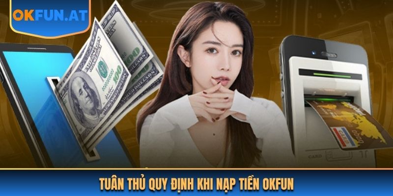 Tuân thủ quy định khi nạp tiền OKFUN